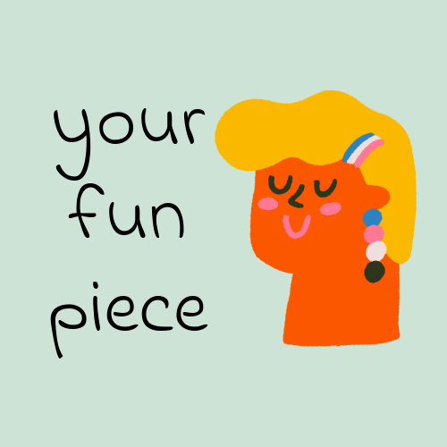 your fun piece